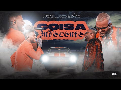 Lucas Lucco feat. MC Zaac  | Coisa Indecente | MKZ Music