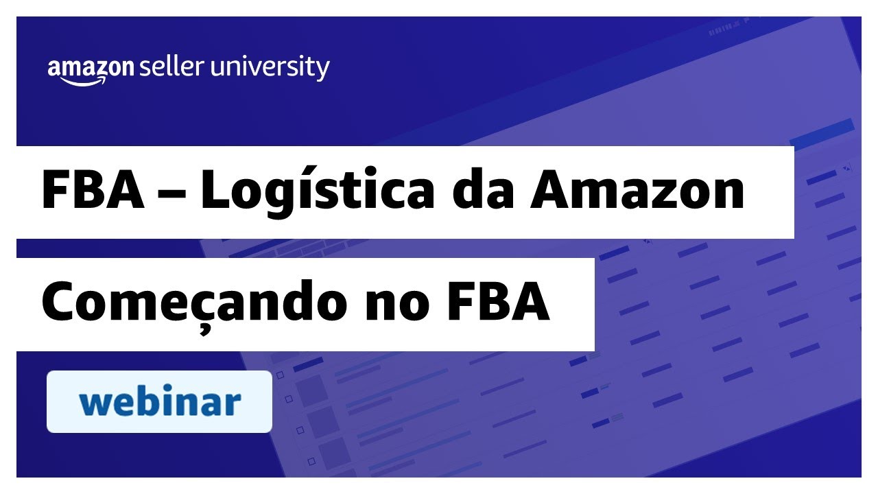 Treinamento sobre começar no FBA - Logística da Amazon | Seller University Brasil