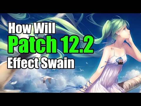 How Will Patch 12.2 Affect Swain! League of Legends New Patch