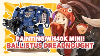 Stream start - Warhammer 40k: Painting a Ballistus Dreadnought Mini【HANDCAM】