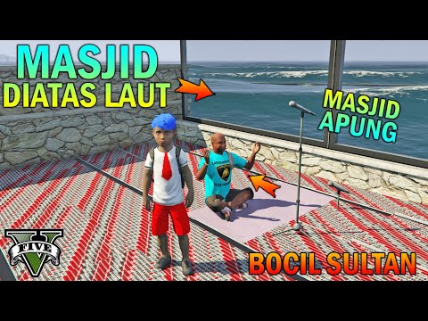 BOCAH SD BANGUN MASJID DIATAS LAUT - GTA 5 SULTAN BOCIL