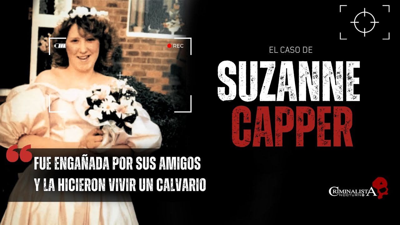 El caso de Suzzane Capper | Criminalista Nocturno