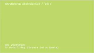 Ben Westbeech - So Good Today (Yoruba Suite Mix)