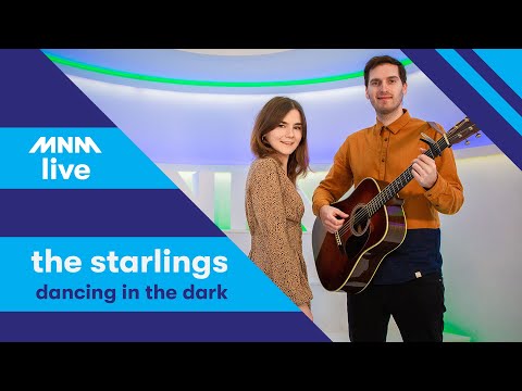 MNM LIVE: The Starlings - Dancing In The Dark