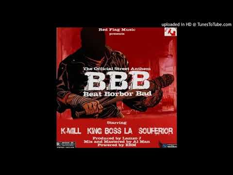 KING BOSS LA, SOUFERIOR, K-MILL, - BBB ( 2018 )