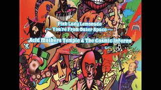 Acid Mothers Temple & The Cosmic Inferno - Pink Lady Lemonade ~ You're From Outer Space [HQ]