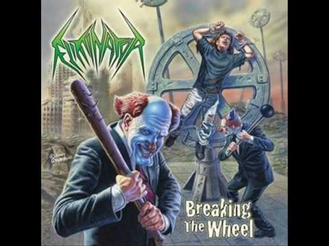 Eliminator - Breaking The Wheel online metal music video by ELIMINATOR