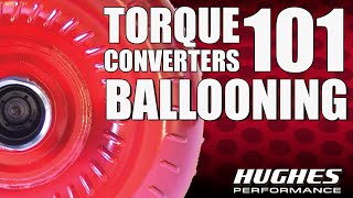 Torque Converters 101: Torque Converter Ballooning
