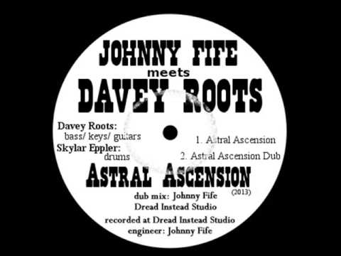 Astral Ascension - Johnny Fife meets Davey Roots 2013