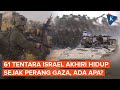 61 Tentara Israel Akhiri Hidup Sejak Perang Di Gaza Apa Penyebabnya