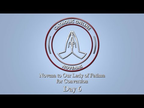 Click to Watch the Day 6 - Novena to Our Lady of Fatima for Conversion video Click to Watch the Day 6 - Novena to Our Lady of Fatima for Conversion video
