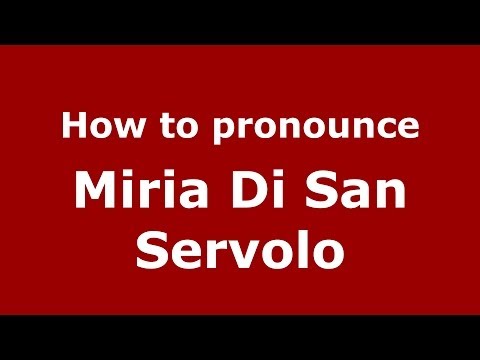 How to pronounce Miria Di San Servolo (Italian/Italy)  - PronounceNames.com