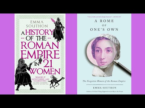 A History of the Roman Empire in 21 Women with Dr Emma Southon