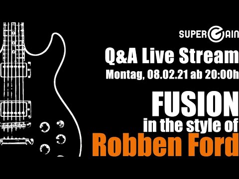 Live Stream - Fusion - Robben Ford - SUPERGAIN - The Guitar Academy