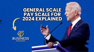 the General Scale Pay Schedule for 2024 Explained