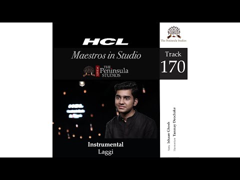 Laggi-Ishaan Ghosh (Tabla)-HCL Maestros in Studio Live @The Peninsula Studios