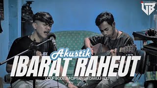 Download lagu IBARAT RAHEUT - AKUSTIK - [ COVER UCUP BODEUM ] mp3