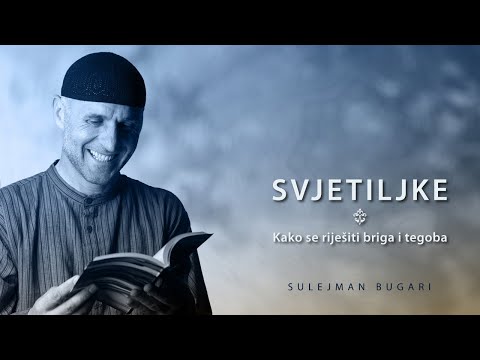 Svjetiljke (20) - Kako se riješiti briga i tegoba - Sulejman Bugari