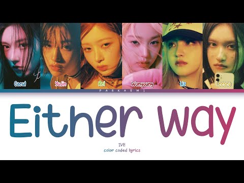 IVE - 'Either Way' (Color Coded Lyrics Han/Rom/Vostfr/Eng)