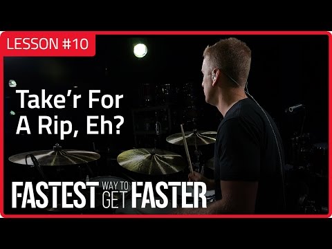Fastest Way To Get Faster: Take'r For A Rip, Eh? - Drum Lesson