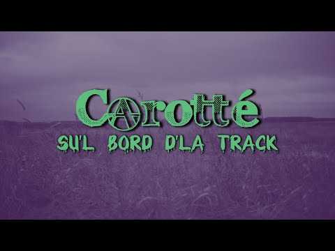 Carotté - Sul'bord d'la track ( Lyrics Vidéo )