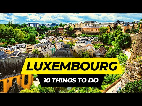 Top 10 Things to do in Luxembourg 2025 | Travel Guide