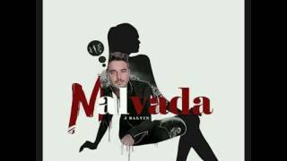 J Balvin - Malvada