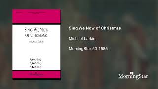 Sing We Now of Christmas - Michael Larkin