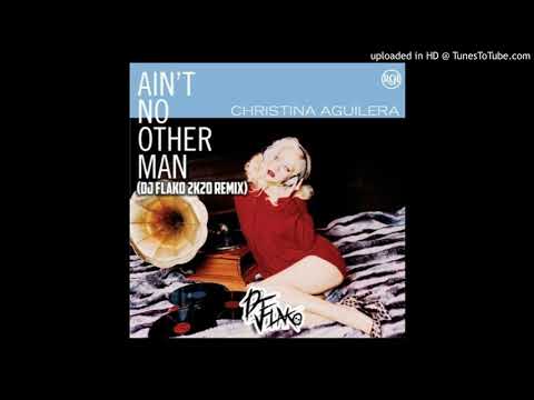 Christina Aguilera - Aint No Other Man (DJ FLAKO 2k20 Remix)