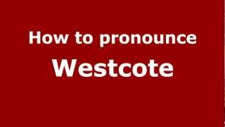 How to pronounce Westcote