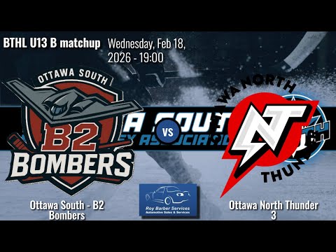 PLAYOFF GAME: 🏒 BTHL U13 B Match: Ottawa South - B2 Bombers at Ottawa North Thunder 3 (February 18,