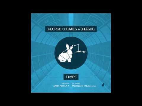George Ledakis ,Xiasou feat Anna Maria X - Times ( Original mix)