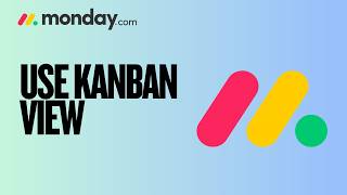 How to Use Kanban View in Monday.com | Full Guide 2026