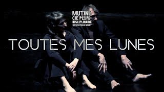 < Montage vidéo >
Cie Mutine - Toutes Mes Lunes