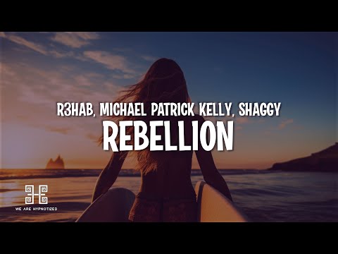 R3HAB, Michael Patrick Kelly & Shaggy - Rebellion (Lyrics)