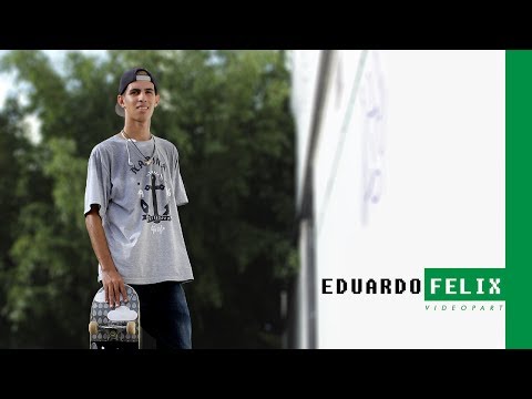 Eduardo Felix | Video part