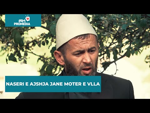 Naseri e Ajshja jane moter e vlla!!!