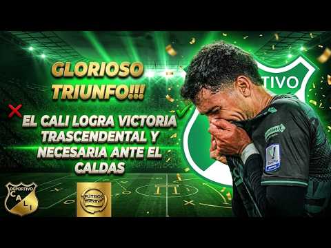 😱GLORIOSO TRIUNFO⚠️EL CALI LOGRA UNA VICTORIA TRASCENDENTAL Y NECESARIA ANTE EL CALDAS👀
