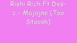 Rishi Rich Ft Des-C - Majajne (Too Stoosh)