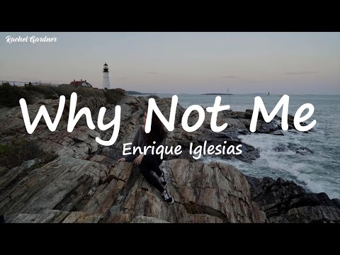 Enrique Iglesias - Why Not Me (Lyrics Video)
