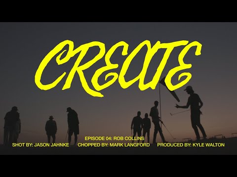 "Create" Ep 04 Rob Collins