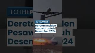 Deretan Insiden Kecelakaan Pesawat pada Desember 2024, dari yang Memakan Korban Jiwa hingga Tidak