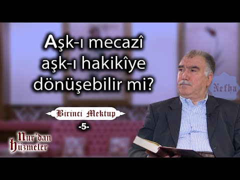 Aşk-ı mecazi aşk-ı hakikiye dönüşebilir mi l Birinci Mektup - 5 l Mektubat Dersleri l Abdullah Aymaz