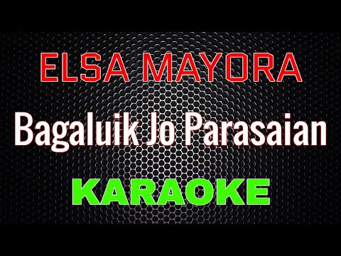 Elsa Mayora - Bagaluik Jo Parasaian [Karaoke] | LMusical