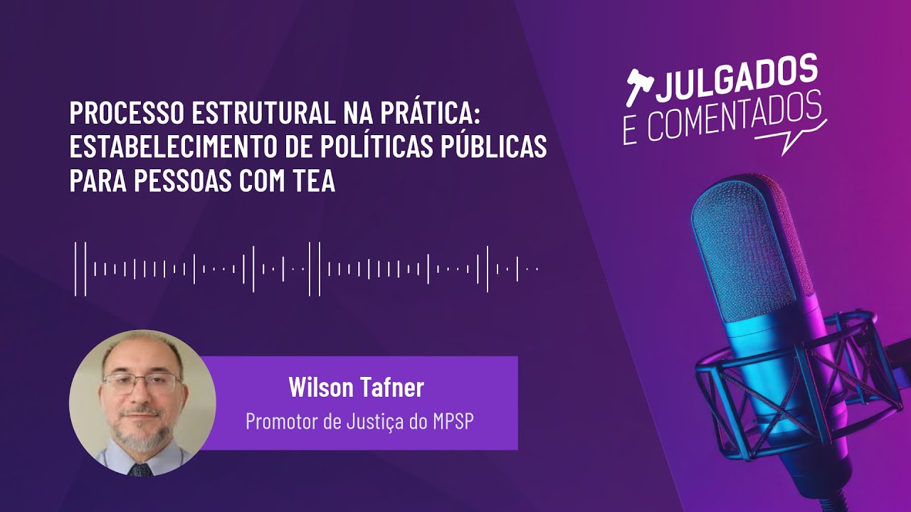 [Julgados e Comentados] Processo Estrutural na prática: políticas públicas para pessoas com TEA