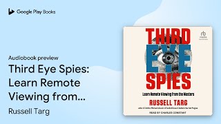 Third Eye Spies: Learn Remote Viewing from the… by Russell Targ · Audiobook preview