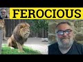 🔵 Ferocious Meaning - Ferociously Defined - Ferocious Examples - Ferociously Explained - Vocabulary