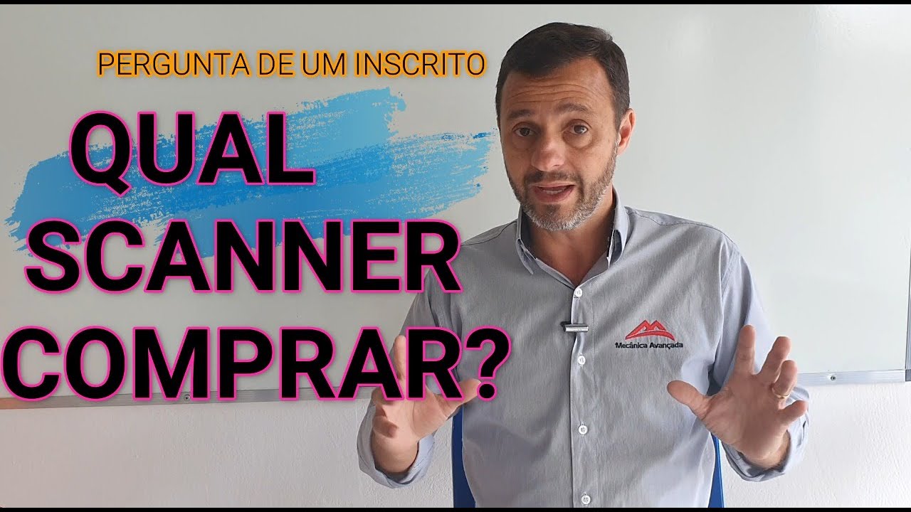 QUAL SCANNER AUTOMOTIVO COMPRAR, PERGUNTA DE UM INSCRITO E PODE SERVIR PRA VOCÊ