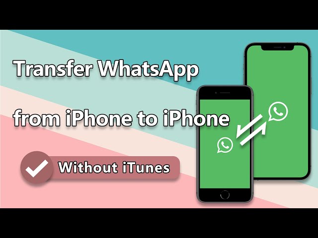 [Transfer WhatsApp] How to Transfer WhatsApp from iPhone to iPhone Without Using iTunes