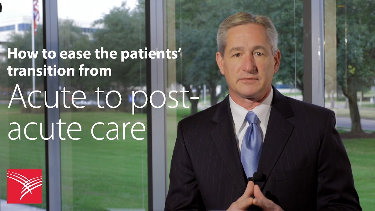 How to ease the patient’s transition from acute to post-acute care